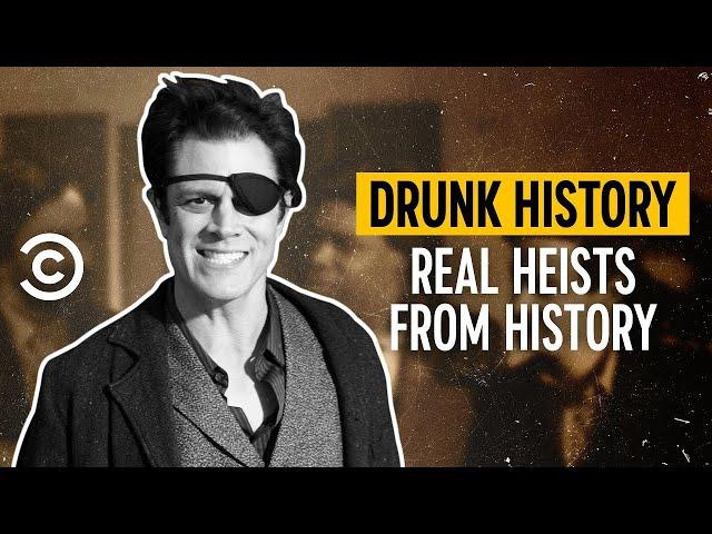 History’s Wildest Heists - Drunk History