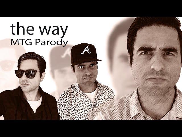 The Way (MTG Parody)