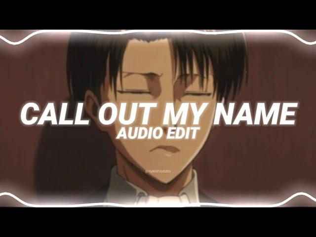 call out my name - the weeknd [edit audio]