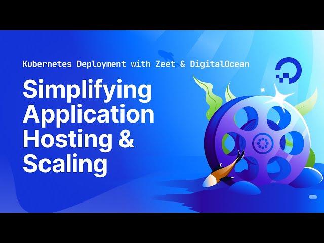Kubernetes Deployment with Zeet & DigitalOcean: Simplifying Application Hosting and Scaling