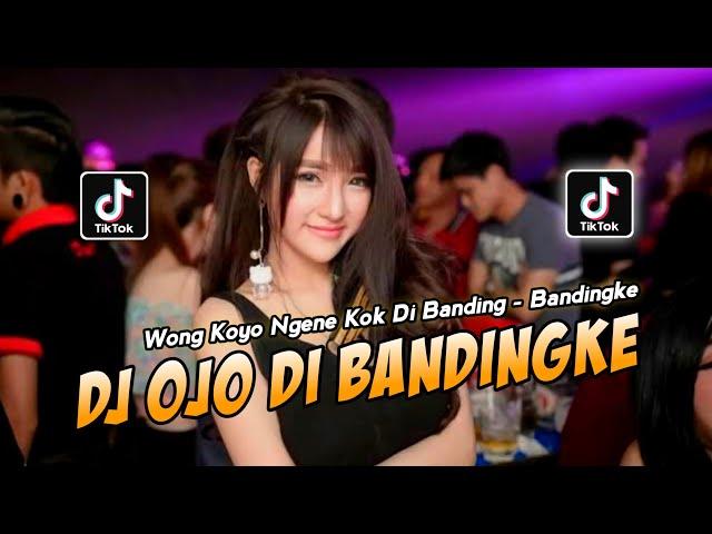 DJ OJO DIBANDINGKE | WONG KOYO NGENE KOK DI BANDING - BANDINGKE !! DUGEM VIRAL TIKTOK TERBARU 2022