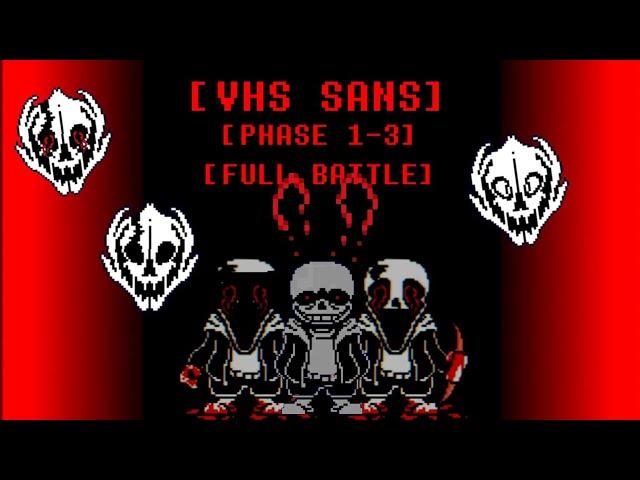 [put together] [animation battle] vhs sans phase 1-3[full battle] by me [undertale hacker end]