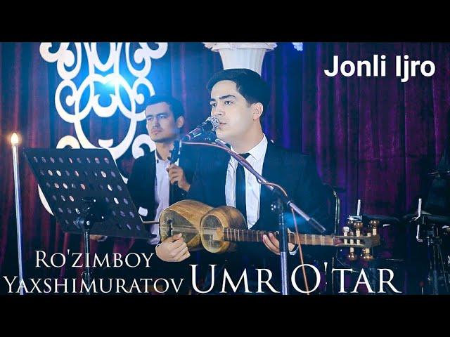 Ro'zimboy Yaxshimuratov - Umr O'tar | Рузимбой Яхшимуратов - Умр Отар(Jonli Ijro)