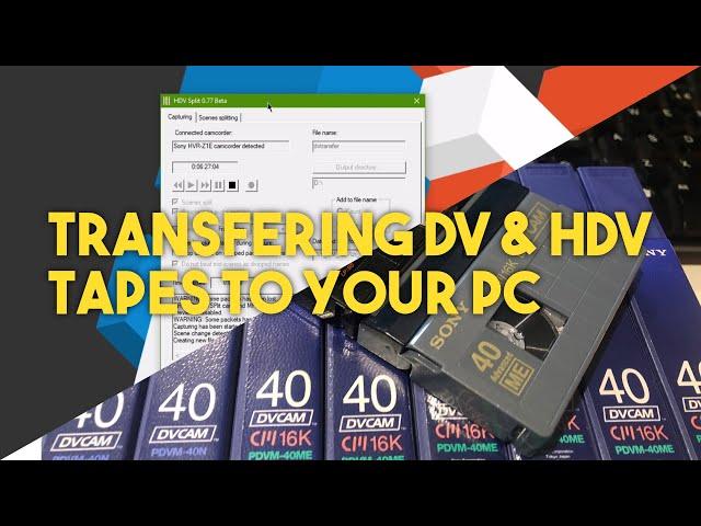 How to transfer DV & HDV tapes to your PC 2021