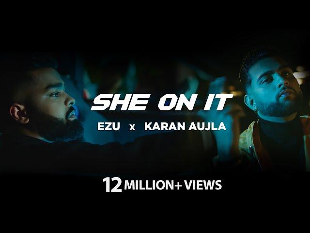 She On It | Ezu | Karan Aujla | Official Video | En Route | New Punjabi Song 2021