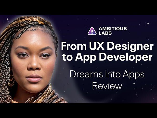 From UX Designer to App Developer | Ambitious Labs Review