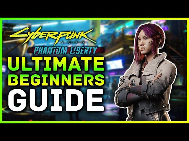 Cyberpunk 2077 - Ultimate Beginners Guide, Tips & Tricks! NEW Features & Secrets Phantom Liberty