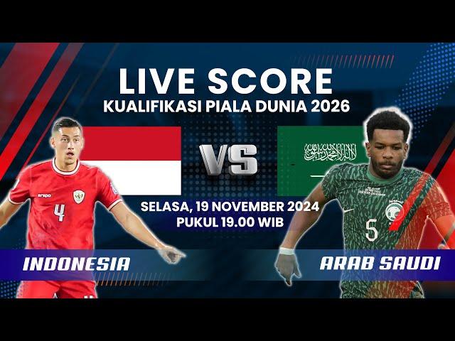 LIVE SCORE Kualifikasi Piala Dunia 2026 Timnas Indonesia VS Arab Saudi, Wajib Menang Demi Jaga Asa