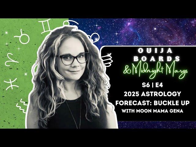 OBMM S6 Episode 4 - 2025 Astrology Forecast with Moon Mama Gena (Buckle Up!)