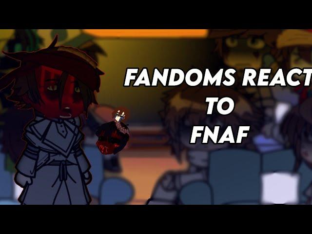 Fandoms react to FNaF {CC AFTON} || Credits in desc! (OLD)