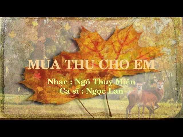 Mùa Thu Cho Em_Nhạc Ngô Thuỵ Miên_ Ca sĩ : Ngọc Lan