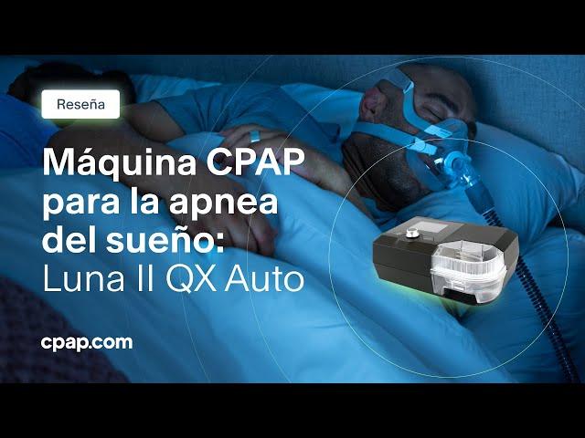 Reseña: maquina CPAP para la apnea del sueño - Luna II QX Auto CPAP