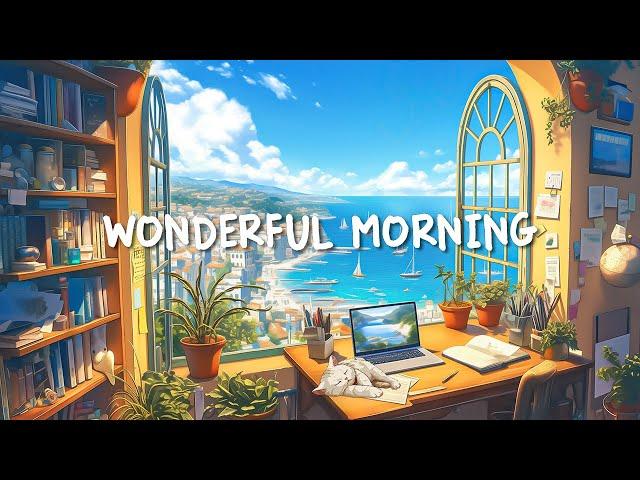 Wonderful Morning  Peaceful Music Playlist for Calm Vibes ~ Lofi Study Corner for Work/Relax