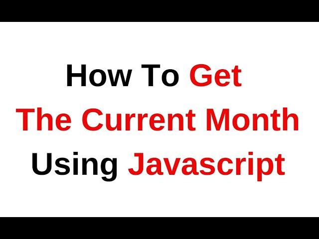 how to get current month name in javascript (notepad++)