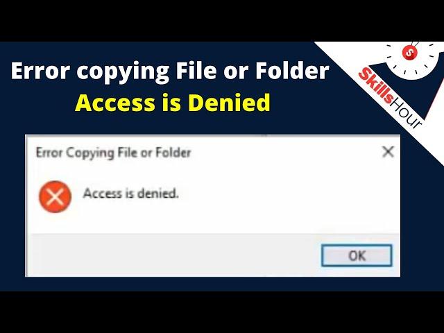 Access denied error fixed || Access is denied || Access is denied in windows 10 ||  SkillsHour