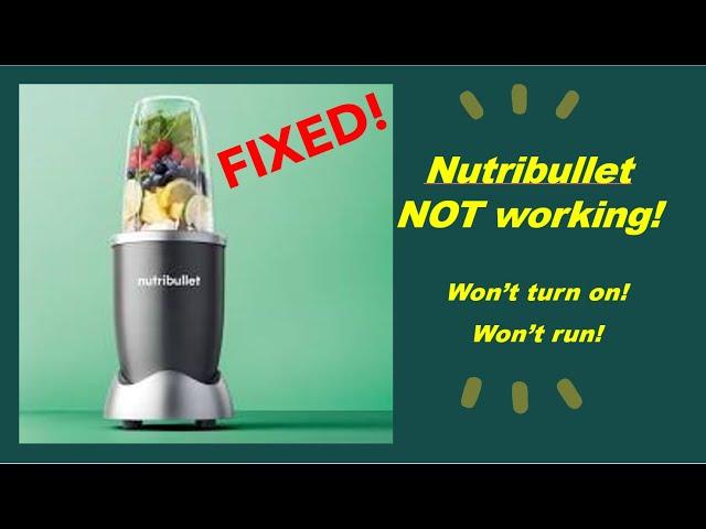 Nutribullet not Working, Won't run, Won't turn ON  -  FIXED