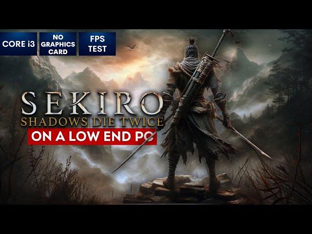 Sekiro Shadows Die Twice on Low End PC in 2024 | NO Graphics Card | i3