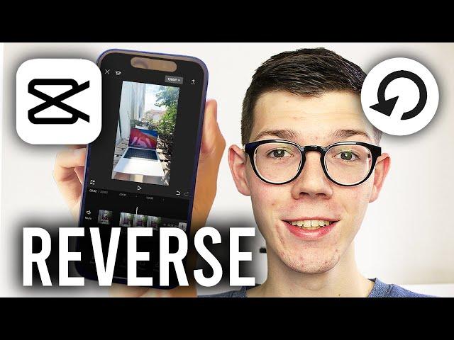 How To Reverse Video In CapCut - Full Guide