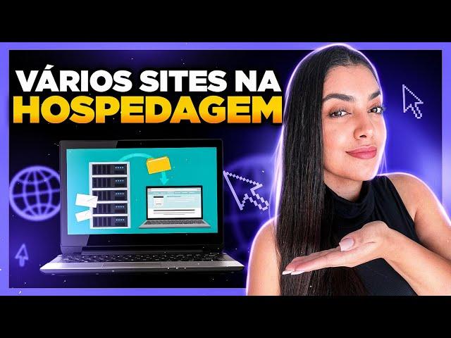 Como Ter VÁRIOS SITES na Mesma Hospedagem/Plano?! [Passo a passo]