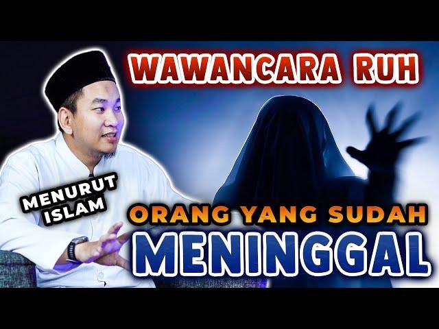 APAKAH BISA MEWAWANCARAI RUH ORANG MENINGGAL ?