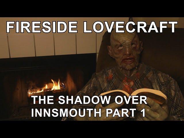 Fireside Lovecraft - The Shadow Over Innsmouth - Part 1 of 5 [ ASMR Reading ]