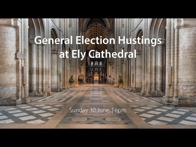 General Election Hustings at Ely Cathedral