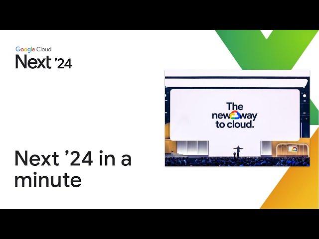 Google Cloud Next ‘24 in a minute