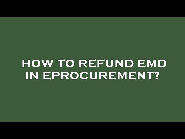 How to refund emd in eprocurement?