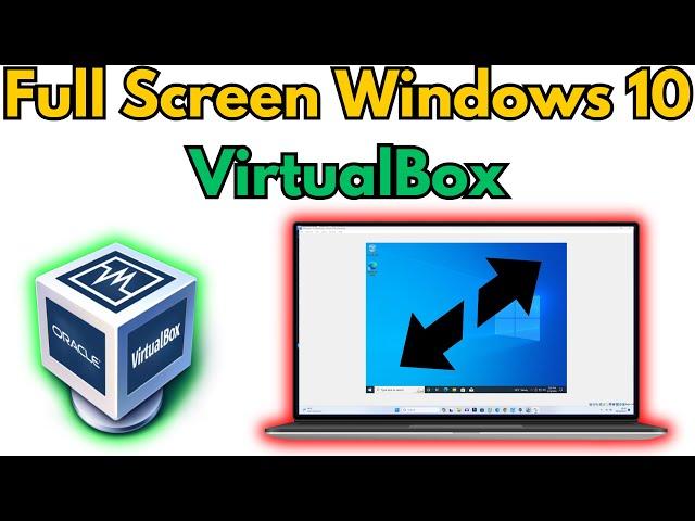 How to Make Windows 10 Full Screen in VirtualBox