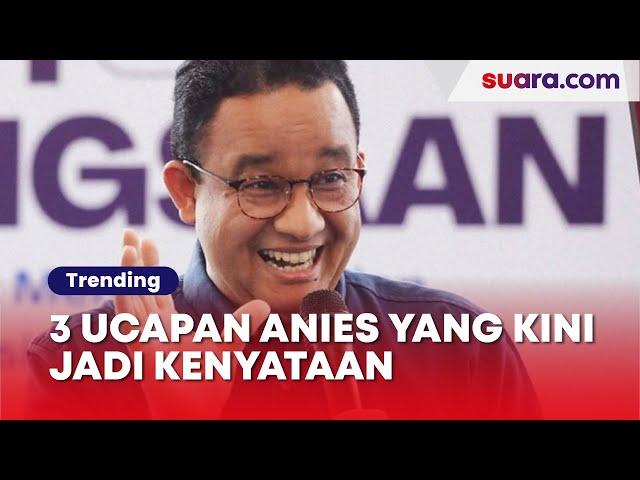 3 Ucapan Anies yang Kini Jadi Kenyataan Disorot Warganet: Harus Ngerasain Dulu, Baru Paham