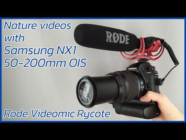 Samsung NX1 + 50-200mm OIS & Rode Videomic Rycote | Nature videos in 4k