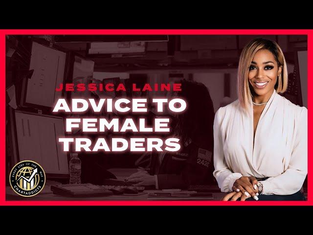 Jessica Laine's Trading Advice for Women