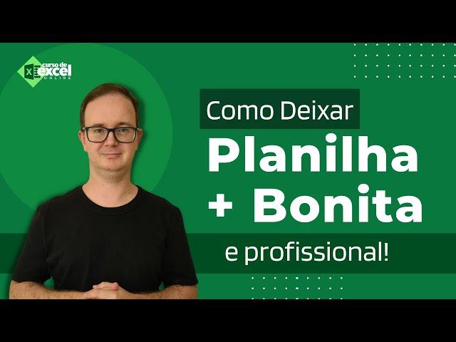 Como deixar sua planilha do Excel mais Bonita