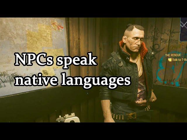 NPCs speak their native languages (Espanol Jackie, Japanese Takemura, etc...) - Cyberpunk 2077 Mod