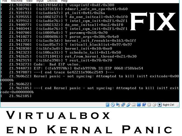 Kernel panic - not syncing - Attempted to kill init! - VIRTUALBOX - FIX - 100% WORKING