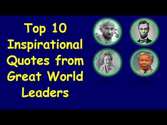 Top 10 Inspirational Quotes from Great World Leaders | Great Quotes from Great Leaders