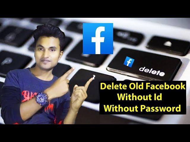 Delete Your Old Facebook Account Without ID or Password 