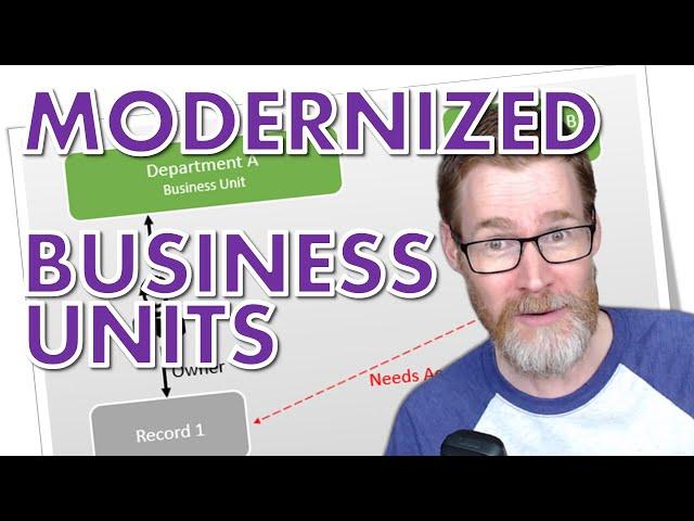 First look at Modernized Business Units in Microsoft Dataverse