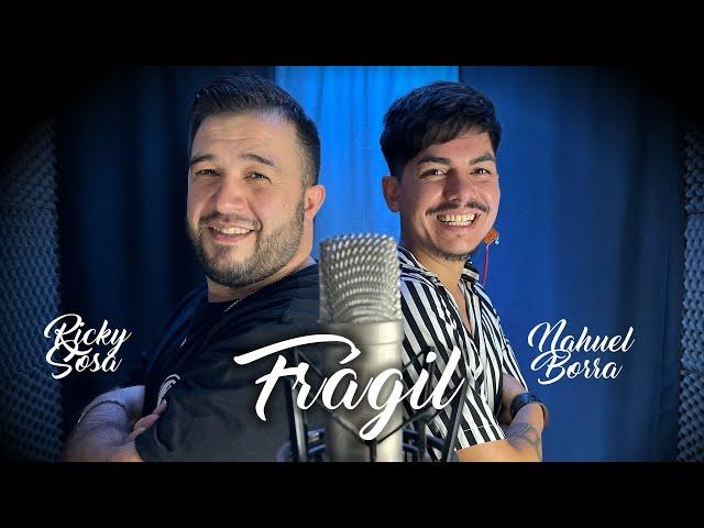 Frágil | Ricky Sosa & Nahuel Borra