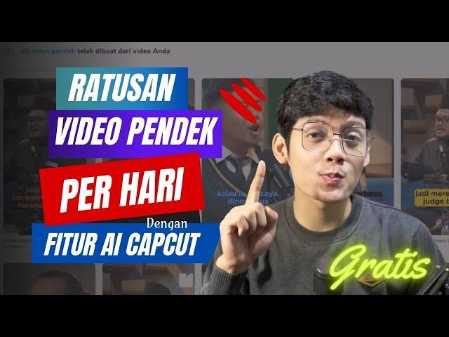 TANPA NGEDIT!! Sehari Bisa Buat Ratusan Video Short dengan AI Capcut