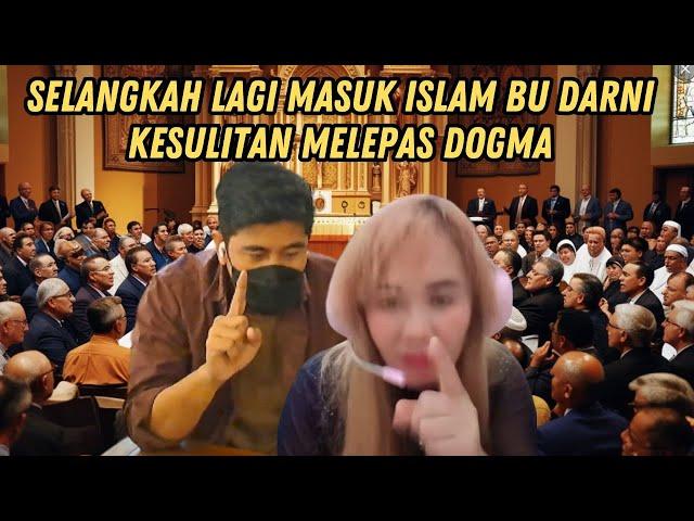 PADAHAL SELANGKAH LAGI MASUK ISLAM.BU DARNI SUSAH MELEPAS DOGMA GEREJA