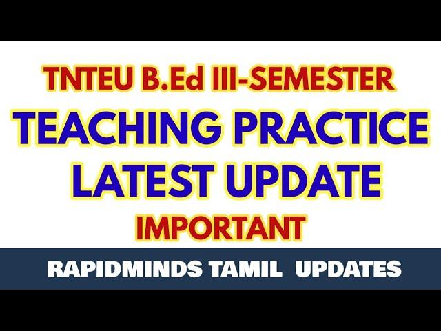 TNTEU B.Ed III-SEMESTER TEACHING PRACTICE LATEST UPDATE