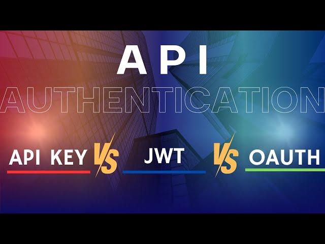 API Authentication EXPLAINED!  OAuth vs JWT vs API Keys 