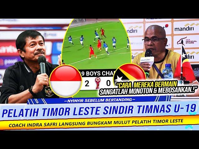 NYINYIR SOAL TIMNAS INDONESIA U-19! INDRA SAFRI BUNGKAM MULUT PELATIH TIMOR LESTE DI PIALA AFF U19