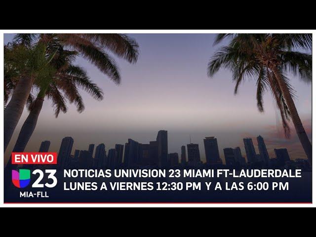  En vivo: Univision 23 Miami 6:00 pm, 14 de junio de 2024