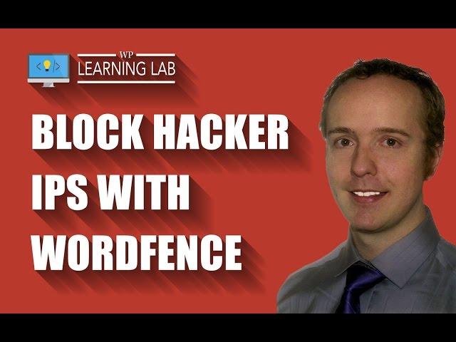 Block Hacker IPs With The WordFence WordPress Plugin - WordPress Security | WP Learning Lab