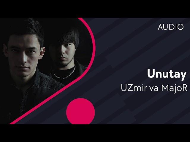 Uzmir va Major - Unutay | Узмир ва Мажор - Унутай (AUDIO)