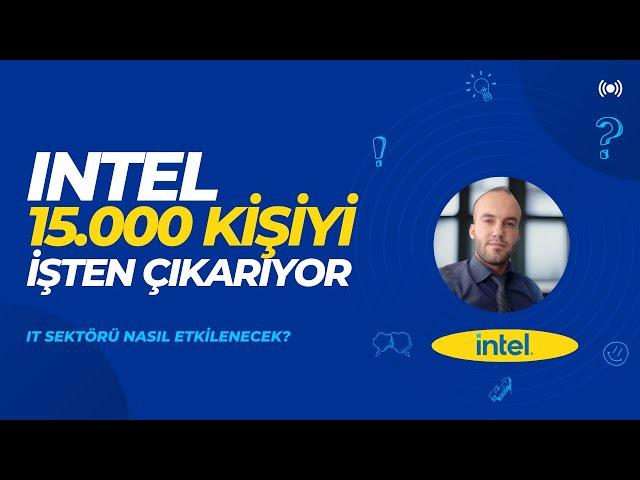 Intel’in 15.000 Çalışanı İşten Çıkarma Kararı: IT Sektörüne Etkileri ve Gelecek Tahminleri