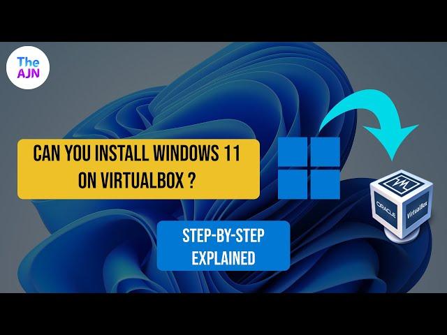 Can you install Windows 11 on VirtualBox? - A step-by-step easy guide