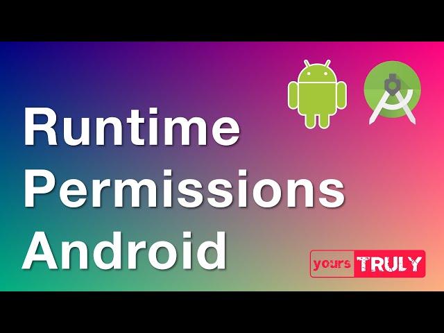 Runtime Permissions Android | Required from API 23 and above